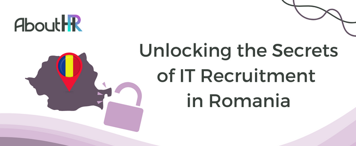 Unlocking the Secrets – IT Recruiting in Romania