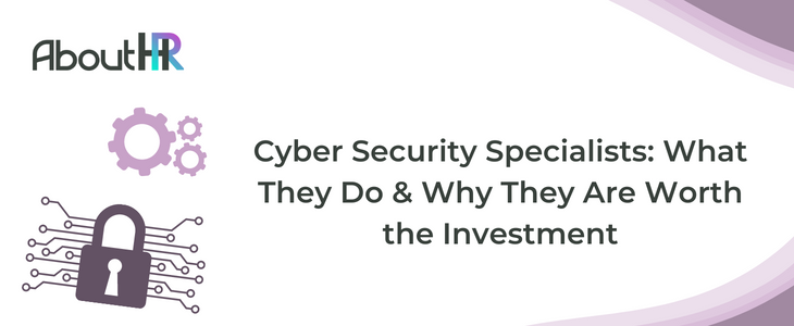 Cyber Security Specialists: What They Do & Why They Are Worth the Investment