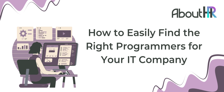 How to Easily Find the Right Programmers for Your IT Company