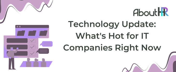 Technology Update: What's Hot for IT Companies Right Now