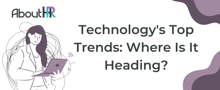 Technology's Top Trends: Where Is It Heading?