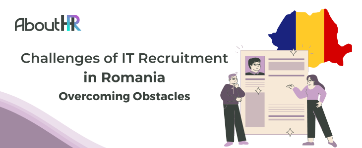 Overcoming Obstacles: Challenges of IT Recruitment in Romania