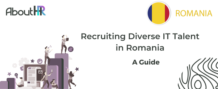 Recruiting Diverse IT Talent in Romania: A Guide