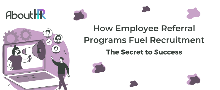 The Secret to Success: How Employee Referral Programs Fuel Recruitment